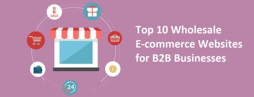 Top 10 Wholesale E-commerce Websites for B2B Businesses